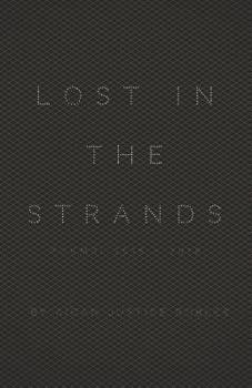 Paperback Lost in the Strands: Poems: (2015-2018) Book