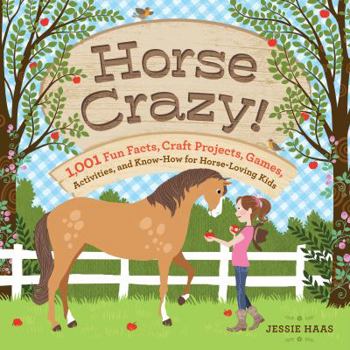 Paperback Horse Crazy!: Fun Facts, Ideas, Activities, Projects, Games, and Know-How for Horse-Loving Kids Book