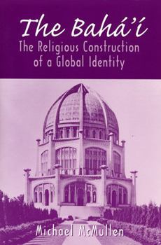 Paperback The Bahá'í: The Religious Construction of a Global Identity Book