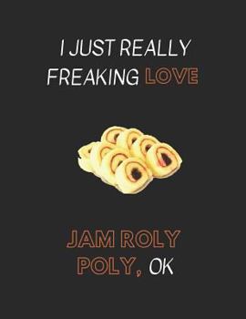 Paperback I Just Really Freaking Love Jam Roly Poly, Ok: Customized Notebook Pad Book
