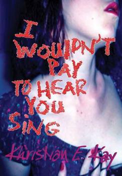 Hardcover I wouldn't pay to hear you sing Book