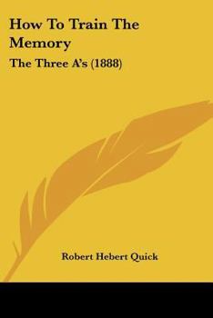 Paperback How To Train The Memory: The Three A's (1888) Book