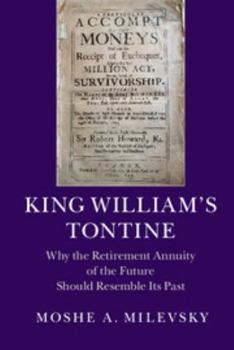 Hardcover King William's Tontine: Why the Retirement Annuity of the Future Should Resemble Its Past Book