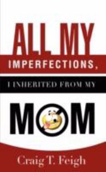 Paperback All My Imperfections, I Inherited from My Mom Book