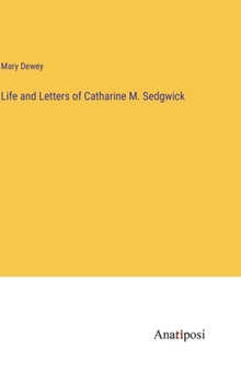 Hardcover Life and Letters of Catharine M. Sedgwick Book