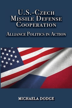 Paperback U.S.-Czech Missile Defense Cooperation--Alliance Politics in Action Book