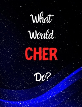 Paperback What would Cher do?: Notebook/notebook/diary/journal perfect gift for all Cher fans. - 80 black lined pages - A4 - 8.5x11 inches. Book