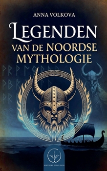 Legenden van de Noordse Mythologie (Dutch Edition)