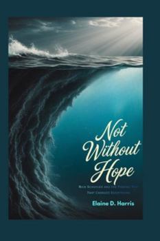 Paperback Not Without Hope: Nick Schuyler and the Fishing Trip That Changed Everything Book