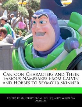 Cartoon Characters and Their Famous Namesakes from Calvin and Hobbes to Seymour Skinner