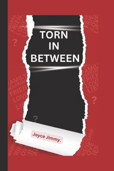 Torn in Between: A Short Story Of Love, Friendship And Family.