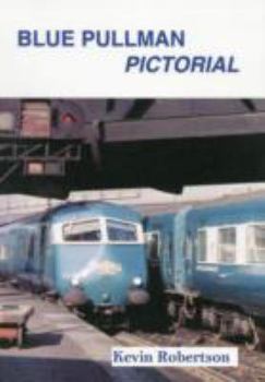 Blue Pullman Pictorial. Kevin Robertson