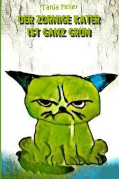 Paperback Der zornige Kater ist ganz grün: Kinderbuch [German] Book