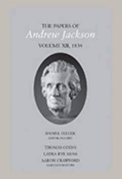 Hardcover The Papers of Andrew Jackson, Volume 12, 1834 Book