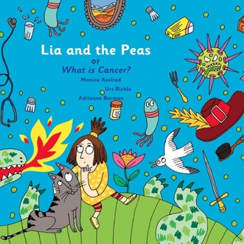 Paperback Lia and The Peas - Or What is Cancer? Book