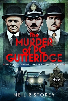 Hardcover The Murder of PC Gutteridge: Britain's Underworld in the Roaring Twenties Book