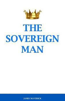 The Sovereign Man: How To Become A Man Of High Value, Confidence and Action