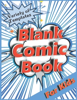 Paperback Blank Comic Book for Kids: Variety of Templates. Draw Your Own Comic. Book