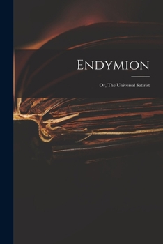 Paperback Endymion: or, The Universal Satirist Book