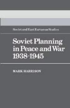 Soviet Planning in Peace and War, 1938 1945 - Book  of the Cambridge Russian, Soviet and Post-Soviet Studies