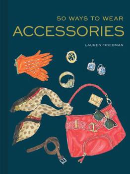 Hardcover 50 Ways to Wear Accessories: (Fashion Books, Hair Accessories Book, Fashion Accessories Book) Book