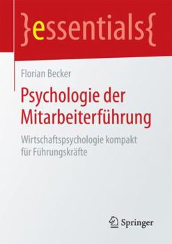 Paperback Psychologie Der Mitarbeiterführung: Wirtschaftspsychologie Kompakt Für Führungskräfte [German] Book