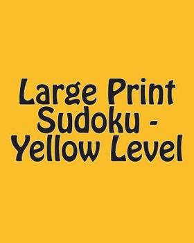 Paperback Large Print Sudoku - Yellow Level: Easy To Read, Large Grid Sudoku Puzzles [Large Print] Book