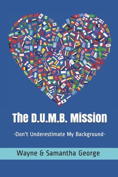 Paperback The D.U.M.B. Mission: Don't Underestimate My Background Book