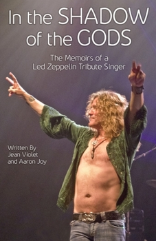 Paperback In The Shadow Of The Gods: The Memoirs Of A Led Zeppelin Tribute Singer Book