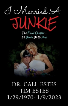 Paperback I Married A Junkie: The Final Chapter... Til Death Do Us Part Book