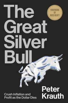 Paperback The Great Silver Bull: Crush Inflation and Profit as the Dollar Dies Book