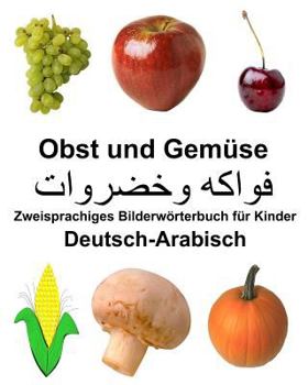 Paperback Deutsch-Arabisch Obst und Gemüse Zweisprachiges Bilderwörterbuch für Kinder [German] Book