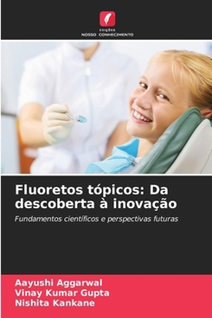 Fluoretos tópicos: Da descoberta à inovação (Portuguese Edition)