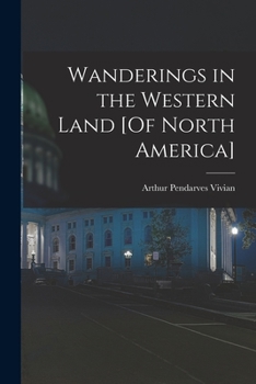 Paperback Wanderings in the Western Land [Of North America] Book