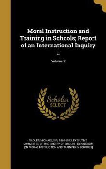 Hardcover Moral Instruction and Training in Schools; Report of an International Inquiry ..; Volume 2 Book