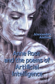 Paperback Anne Rose and the Poems of Artificial Intelligence Book