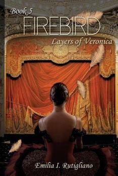 FIREBIRD - Book #5 of the Layers of Veronica