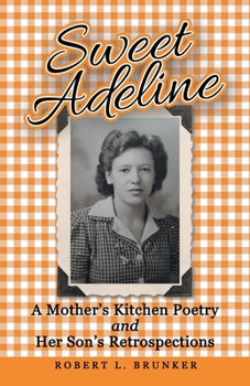 Paperback Sweet Adeline: A Mother's Kitchen Poetry and Her Son's Retrospections Book