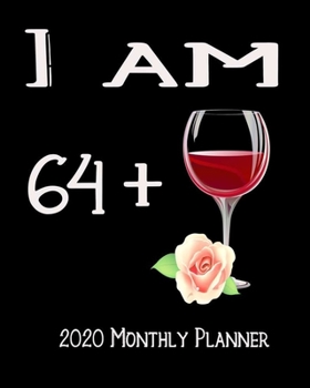 Paperback I Am 64+ 2020 Monthly Planner: 65th Bday Xmas Red Wine Lover Planner Dated Journal 8" x 10" 110 pages Notebook Book
