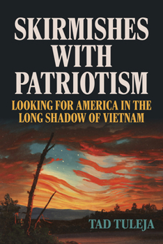 Hardcover Skirmishes with Patriotism: Looking for America in the Long Shadow of Vietnam Book