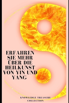 Erfahren Sie mehr über die Heilkunst von Yin und Yang