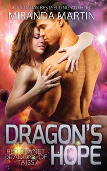 Dragon's Hope: A SciFi Alien Romance (Red Planet Dragons of Tajss) - Book #4 of the Red Planet Dragons of Tajss