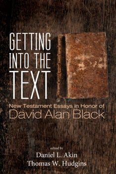 Paperback Getting Into the Text: New Testament Essays in Honor of David Alan Black Book