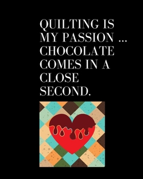 Paperback Quilting is my passion ... chocolate comes in a close second.: Quilting Journal Book