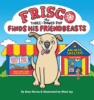 Hardcover Frisco the Three-Pawed Pup Finds His Friendbeasts Book