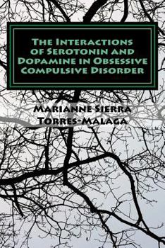 Paperback The Interactions of Serotonin and Dopamine in Obsessive Compulsive Disorder Book