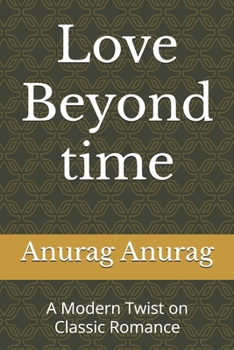 Love Beyond Time: A Modern Twist on Classic Romance