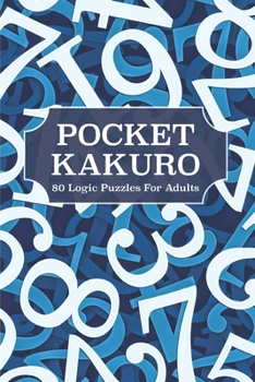 Paperback Pocket Kakuro: 80 Logic Puzzles for Adults Book
