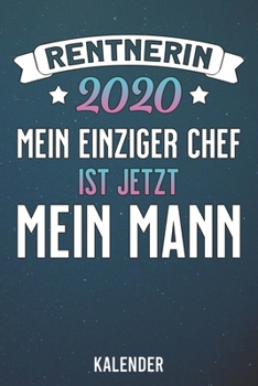 Kalender: 2020 A5 1 Woche 2 Seiten - 110 Seiten - Rentnerin 2020 mein einziger Chef ist mein Mann (German Edition)