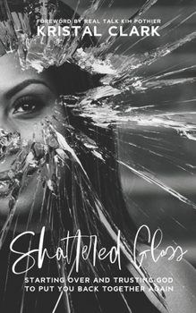 Paperback Shattered Glass: Starting Over And Trusting God To Put You Back Together Again Book